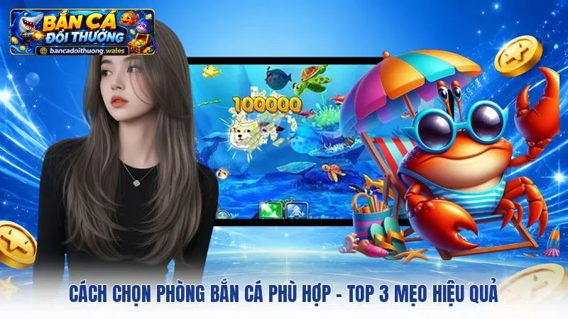 Cách Chọn Phòng Bắn Cá Phù Hợp
