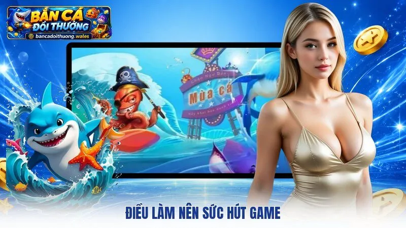 Điều làm nên sức hút game 