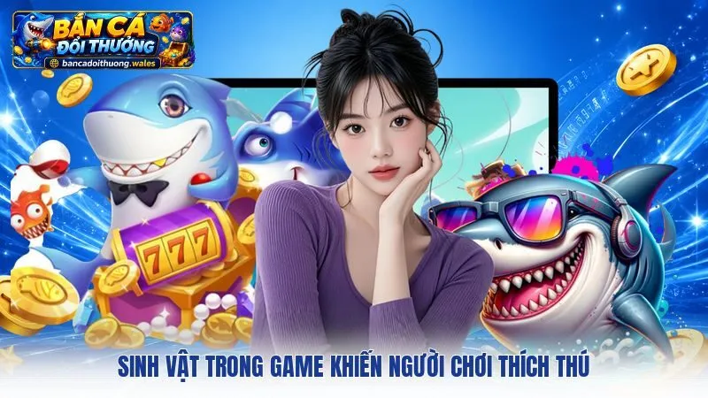 Sinh vật trong game khiến người chơi thích thú